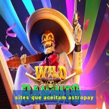 sites que aceitam astropay